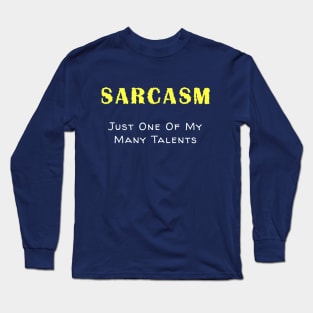 Sarcasm is one of my talents Long Sleeve T-Shirt